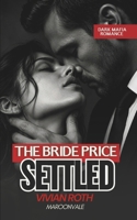 SETTLED: A Dark Mafia Marriage of Convenience Romance (The Bride Price) B0HJZRC65K Book Cover