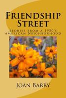 Friendship Street: Stories from a 1950's American Neighborhood 1973949482 Book Cover