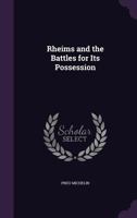Rheims and the Battles for Its Possession Michelin Illustrated Guides to the Battlefield 1914-1918) 1246032767 Book Cover