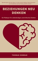 Beziehungen neu denken: Ein Plädoyer für selbständiges und kritisches Denken (German Edition) B0DTYBG5V5 Book Cover