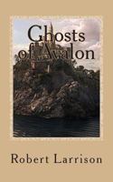 Ghosts of Avalon 1478266791 Book Cover
