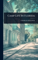 Camp Life In Florida 1024487148 Book Cover