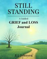 STILL STANDING: A Guided GRIEF and LOSS Journal B0HBB48RS5 Book Cover