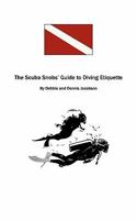 The Scuba Snobs' Guide to Diving Ettiquette 146340347X Book Cover
