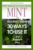 Mint, the Miraculous Herb, and More Than 30 Ways to Use It 1312622296 Book Cover
