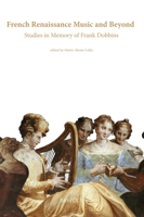 French Renaissance Music and Beyond: Studies in Memory of Frank Dobbins 2503579604 Book Cover
