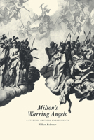 Milton's Warring Angels: A Study of Critical Engagements 0521101824 Book Cover