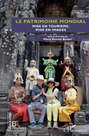 Le patrimoine mondial: Mise en tourisme, mise en images (Géographie Et Cultures) (French Edition) 2343206619 Book Cover