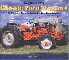 Classic Ford Tractors: An Album of Favorite Ford and Fordson Farm Tractors (Farming Legends) 0896586219 Book Cover