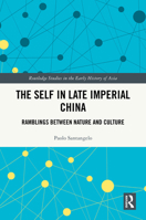 The Self in Late Imperial China: Ramblings Between Nature and Culture (Routledge Studies in the Early History of Asia) 1041267681 Book Cover
