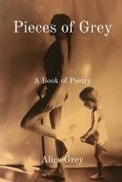 Pieces of Grey: A Book of Poetry 0578365715 Book Cover