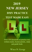 2019 New Jersey DMV Practice Test made Easy: Over 150 Questions on practice test, written exams, license permit, study and guide book 1097196437 Book Cover