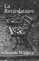 La Retardataire 1793068488 Book Cover