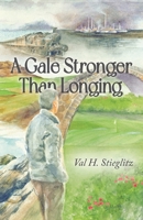 A Gale Stronger Than Longing: How to Play Golf in the Land of Memory B0CQTTL4M4 Book Cover