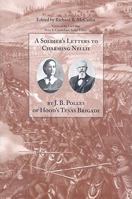 A Soldier's Letters to Charming Nellie: The Correspondence of Joseph B. Polley, Hood's Texas Brigade (Voices of the Civil War) 1477562192 Book Cover