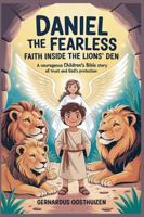 Daniel the Fearless: Faith Inside the Lions' Den B0G43SJXNS Book Cover