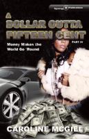 A Dollar Outta Fifteen Cent Part IV: Money Makes the World Go 'Round 0975298054 Book Cover