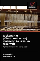 Wykonanie pólautomatycznej maszyny do krosien ręcznych 6203369853 Book Cover