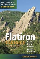 Flatiron Classics: Easy Rock Climbs Above Boulder (Colorado Mountain Club Guidebooks) 0979966329 Book Cover
