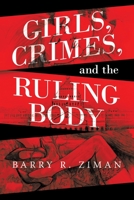 Girls, Crimes and the Ruling Body 1665708638 Book Cover