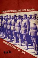The Soldier Image and State-Building in Modern China, 1924-1945 0813176743 Book Cover
