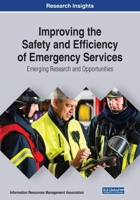 Improving the Safety and Efficiency of Emergency Services: Emerging Tools and Technologies for First Responders 1799825361 Book Cover
