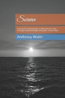 Survive: A stone of a boy becomes a diamond of a man.  Through many hardships and pains.  A painstakingly true story! 172930477X Book Cover