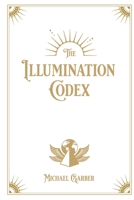 The Illumination Codex: Guidance for Ascension to New Earth 0578310708 Book Cover