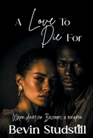 A Love To Die For: When Devotion Becomes a Weapon B0G4LTJZ2M Book Cover