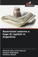 Restrizioni esterne e fuga di capitali in Argentina (Italian Edition) 6206520676 Book Cover
