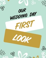 Our Wedding Day First Look: Wedding Day Bride and Groom Love Notes 1649304013 Book Cover