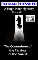 The Conundrum of the Passing of the Guard - The Hugh Kerr Mystery Series Book XX: The Hugh Kerr Mystery Series Book XX 1950392805 Book Cover