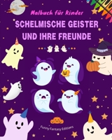 Schelmische Geister und ihre Freunde Malbuch für Kinder Lustige und kreative Gespenster-Sammlung: Unglaubliche Sammlung liebenswerter Gespenster zur Förderung der Kreativität B0C4Z6C5MR Book Cover