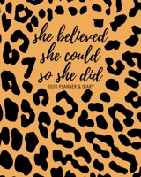 She Believed She Could So She Did 2020 Planner & Diary: Weekly & Monthly Organizer Leopard Print Black and Tan Fierce, Empowering Planner for Women & Girls Week to View A4 Letter Size with To-Do Lists 1698870116 Book Cover