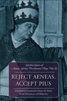 Reject Aeneas, Accept Pius: Selected Letters of Aeneas Sylvius Piccolomini (Pope Pius II) 0813214424 Book Cover