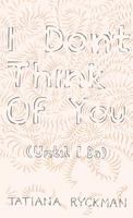 I Don't Think of You 1892061813 Book Cover