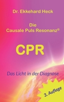 Die Causale Puls Resonanz(R) CPR: Das Licht in der Diagnose (German Edition) 3695197897 Book Cover