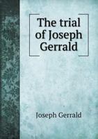The Trial of Joseph Gerrald 1170975976 Book Cover