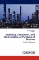 Modeling, Simulation, and Optimization of Pyrolysis of Biomass: Pyrolysis of Biomass 3847302981 Book Cover