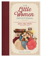 The Little Women Devotional: A Chapter-by-Chapter Companion to Louisa May Alcott’s Beloved Classic 1636090966 Book Cover