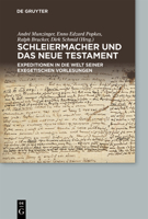 Schleiermacher und das Neue Testament: Expeditionen in die Welt seiner exegetischen Vorlesungen 3110745992 Book Cover