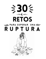 30 Retos para superar una ruptura (Spanish Edition) B0GTFFS2YZ Book Cover