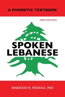 Spoken Lebanese: A Phonetic Textbook 1950484645 Book Cover