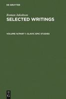 Selected Writings IV: Slavic Epic Studies 9027910030 Book Cover