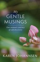 My Gentle Musings: One Woman's Journey of Self Discovery 1939790255 Book Cover