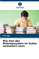 Wie man das Bildungssystem im Sudan verbessern kann 6630323270 Book Cover