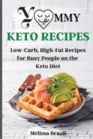 Yummy Keto Recipes: Low-Carb, High-Fat Recipes for Busy People on the Keto Diet 1802661166 Book Cover