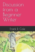 Discussion from a Beginner Writer 1095775642 Book Cover