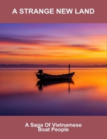 A Strange New Land: A Saga Of Vietnamese Boat People B0FQ46NF7G Book Cover