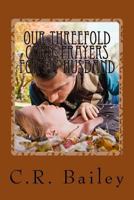 Our Threefold Cord: Prayers for My Husband 153333806X Book Cover